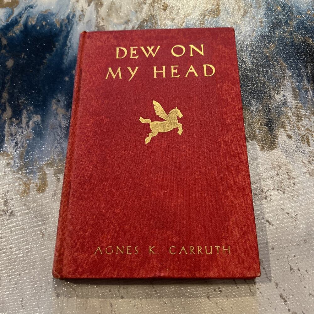 Dew On My Head by Agnes K. Carruth 1934